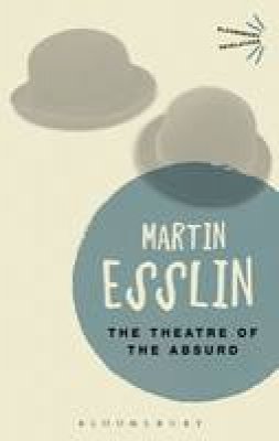 Martin Esslin - The Theatre of the Absurd - 9781472577023 - V9781472577023