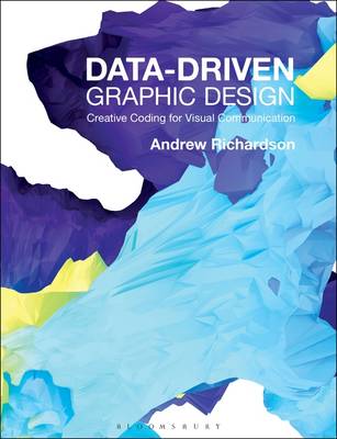 Andrew Richardson - Data-driven Graphic Design: Creative Coding for Visual Communication - 9781472578303 - V9781472578303