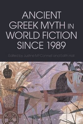 Edith Hall - Ancient Greek Myth in World Fiction since 1989 - 9781472579386 - V9781472579386