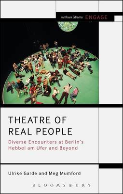 Ulrike Garde - Theatre of Real People: Diverse Encounters at Berlin´s Hebbel am Ufer and Beyond - 9781472580214 - V9781472580214