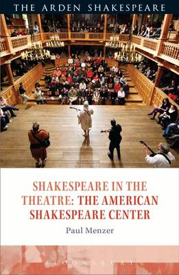Paul Menzer - Shakespeare in the Theatre: The American Shakespeare Center - 9781472584977 - V9781472584977