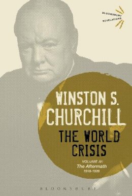 Winston Churchill - The World Crisis Volume IV: 1918-1928: The Aftermath - 9781472586957 - V9781472586957