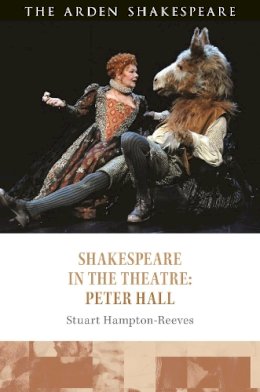P. Edmondson - Shakespeare in the Theatre: Peter Hall - 9781472587077 - V9781472587077