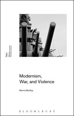 Marina Mackay - Modernism, War, and Violence - 9781472590077 - V9781472590077