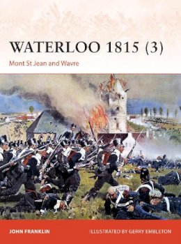 John Franklin - Waterloo 1815 (3): Mont St Jean and Wavre - 9781472804129 - V9781472804129