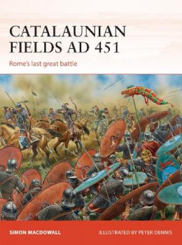 Simon Macdowall - Catalaunian Fields AD 451: Rome’s last great battle - 9781472807434 - V9781472807434