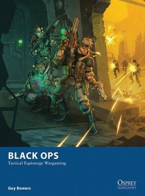 Guy Bowers - Black Ops: Tactical Espionage Wargaming - 9781472807816 - V9781472807816
