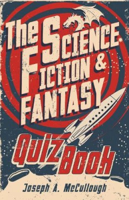 Joseph A. Mccullough - The Science Fiction & Fantasy Quiz Book - 9781472810830 - V9781472810830