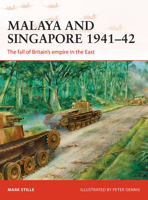 Mark Stille - Malaya and Singapore 1941-42: The fall of Britain´s empire in the East - 9781472811226 - V9781472811226