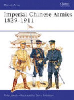 Philip S. Jowett - Imperial Chinese Armies 1840-1911 - 9781472814272 - V9781472814272