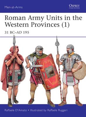 Raffaele D´amato - Roman Army Units in the Western Provinces 1: 31 BC-AD 195 - 9781472815378 - V9781472815378