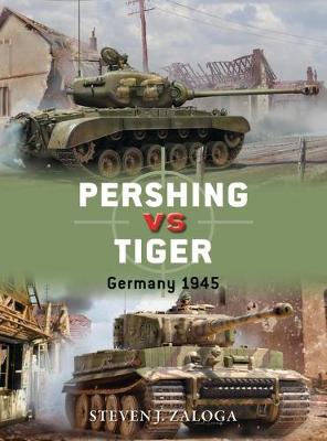 Steven J. Zaloga - Pershing vs Tiger: Germany 1945 - 9781472817167 - V9781472817167