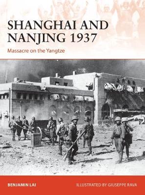 Benjamin Lai - Shanghai and Nanjing 1937: Massacre on the Yangtze - 9781472817495 - V9781472817495