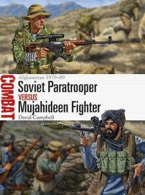 David Campbell - Soviet Paratrooper vs Mujahideen Fighter: Afghanistan 1979-89 - 9781472817648 - V9781472817648