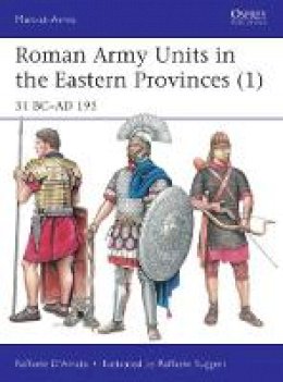 Raffaele D´amato - Roman Army Units in the Eastern Provinces 1: 31 BC-AD 195 - 9781472821768 - V9781472821768