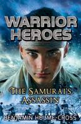 Benjamin Hulme-Cross - Warrior Heroes: The Samurai´s Assassin - 9781472904669 - V9781472904669