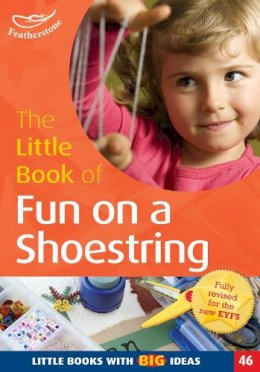 Elaine Massey - The Little Book of Fun on a Shoestring: Cost Conscious Ideas for Early Years Activities (46) - 9781472907776 - V9781472907776