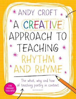 Andy Croft - A Creative Approach to Teaching Rhythm and Rhyme - 9781472910691 - V9781472910691