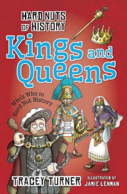 Tracey Turner - Hard Nuts of History: Kings and Queens - 9781472910929 - V9781472910929