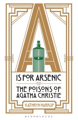 Kathryn Harkup - A is for Arsenic: The Poisons of Agatha Christie - 9781472911322 - V9781472911322