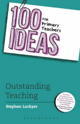 Stephen Lockyer - 100 Ideas for Primary Teachers: Outstanding Teaching - 9781472913623 - V9781472913623