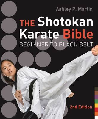 Ashley P. Martin - The Shotokan Karate Bible 2nd edition: Beginner to Black Belt - 9781472914125 - V9781472914125