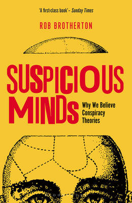 Rob Brotherton - Suspicious Minds: Why We Believe Conspiracy Theories - 9781472915634 - V9781472915634