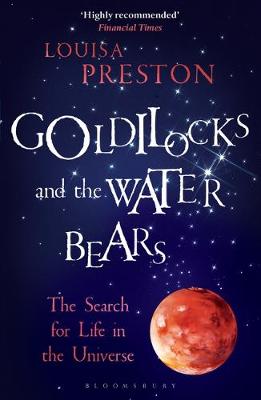 Louisa Preston - Goldilocks and the Water Bears: The Search for Life in the Universe - 9781472920119 - V9781472920119