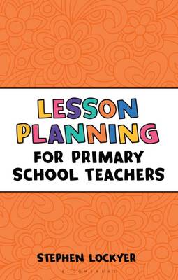 Stephen Lockyer - Lesson Planning for Primary School Teachers - 9781472921130 - V9781472921130