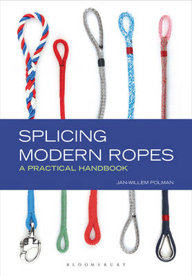 Jan-Willem Polman - Splicing Modern Ropes: A Practical Handbook - 9781472923202 - 9781472923202