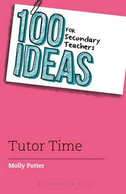 Molly Potter - 100 Ideas for Secondary Teachers: Tutor Time - 9781472925022 - V9781472925022