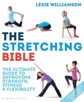 Lexie Williamson - The Stretching Bible: The Ultimate Guide to Improving Fitness and Flexibility - 9781472929877 - V9781472929877