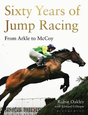 Robin Oakley - Sixty Years of Jump Racing: From Arkle to McCoy - 9781472935090 - V9781472935090
