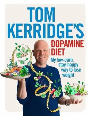 Tom Kerridge - Tom Kerridge´s Dopamine Diet: My low-carb, stay-happy way to lose weight - 9781472935410 - V9781472935410