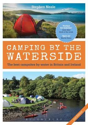 Stephen Neale - Camping by the Waterside: The Best Campsites by Water in Britain and Ireland: 2nd edition - 9781472943309 - V9781472943309