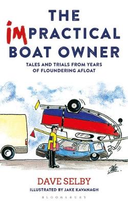 Dave Selby - The Impractical Boat Owner: Tales and Trials from Years of Floundering Afloat - 9781472944849 - V9781472944849