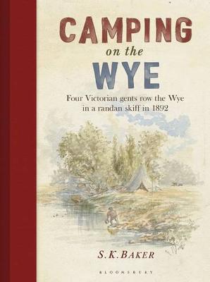 S. K. Baker - Camping on the Wye - 9781472945181 - V9781472945181
