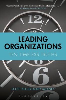 Keller, Scott, Meaney, Mary - Leading Organizations: Ten Timeless Truths - 9781472946898 - V9781472946898