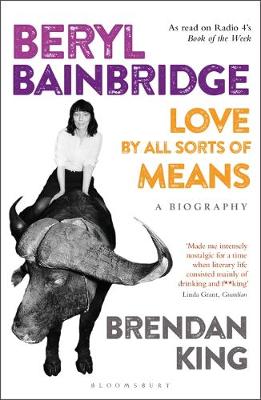 Brendan King - Beryl Bainbridge: Love by All Sorts of Means: A Biography - 9781472947338 - V9781472947338