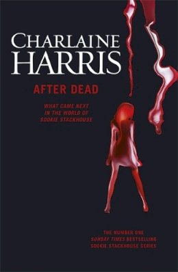 Charlaine Harris - After Dead: What Came Next in the World of Sookie Stackhouse - 9781473200517 - V9781473200517