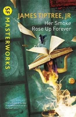 James Tiptree - Her Smoke Rose Up Forever - 9781473203242 - V9781473203242 James Tiptree - Her Smoke Rose Up Forever - 9781473203242 - V9781473203242
