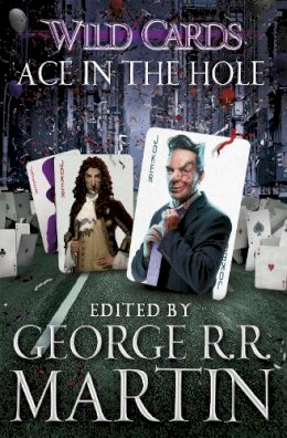 George R. R. Martin - Wild Cards: Ace in the Hole - 9781473205178 - V9781473205178