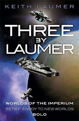 Keith Laumer - Three By Laumer: Worlds of the Imperium, Retief: Envoy to New Worlds, Bolo - 9781473215993 - V9781473215993
