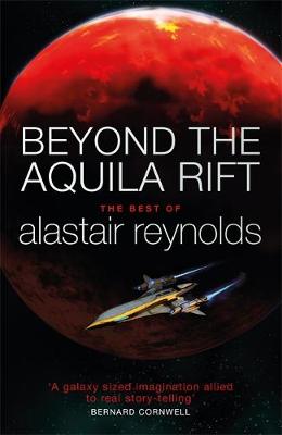 Alastair Reynolds - Beyond the Aquila Rift: The Best of Alastair Reynolds - 9781473216365 - V9781473216365