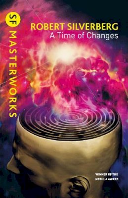 Silverberg, Robert - A Time of Changes (Gateway Essentials) - 9781473229235 - 9781473229235