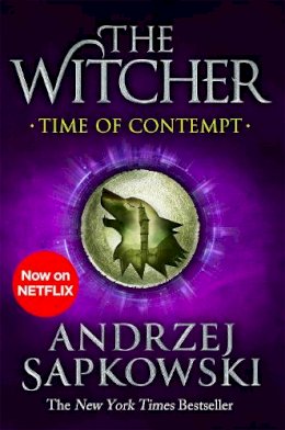 Andrzej Sapkowski - Time of Contempt: The bestselling novel which inspired season 3 of Netflix’s The Witcher - 9781473231092 - 9781473231092