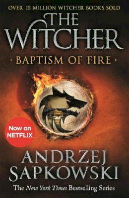 Andrzej Sapkowski - Baptism of Fire: Witcher 3 – Now a major Netflix show (The Witcher) - 9781473231108 - 9781473231108