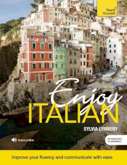 Sylvia Lymbery - Enjoy Italian Intermediate to Upper Intermediate Course: Improve your fluency and communicate with ease - 9781473602915 - V9781473602915