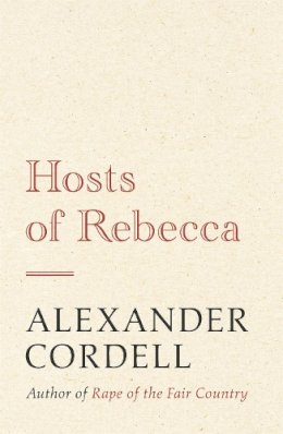 Alexander Cordell - Hosts of Rebecca: The Mortymer Trilogy Book Two - 9781473603684 - V9781473603684
