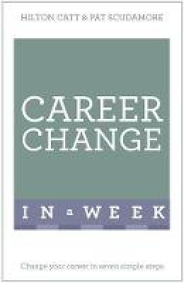 Patricia Scudamore - Career Change In A Week: Change Your Career In Seven Simple Steps - 9781473607705 - V9781473607705